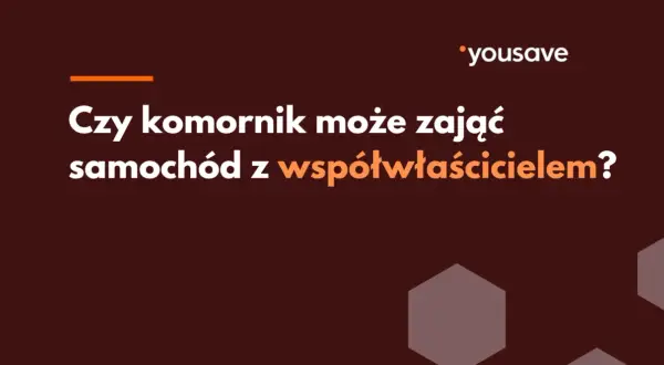 Czy komornik może zająć samochód jak jest współwłaściciel? Pytanie o zajęcie pojazdu w sytuacji współwłasności.