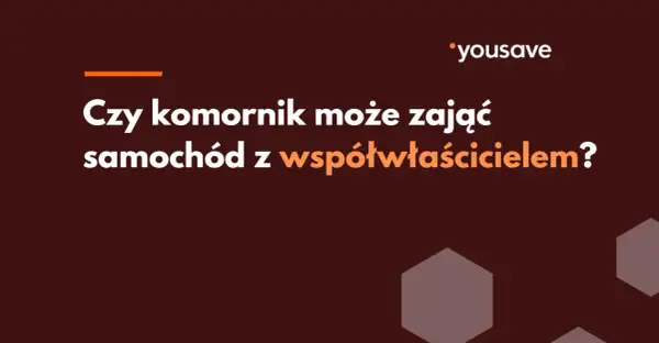 Czy komornik może zająć samochód jak jest współwłaściciel? Pytanie o zajęcie pojazdu w sytuacji współwłasności.